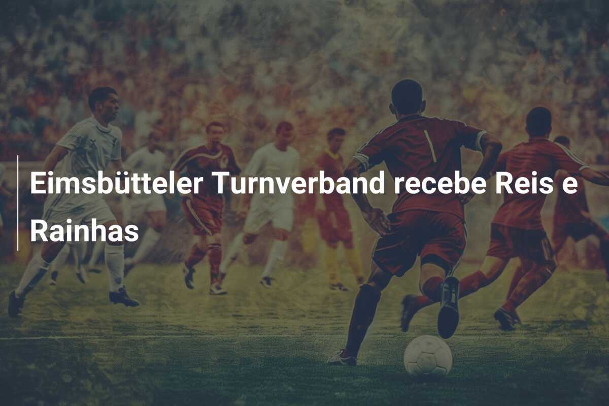 Eimsbütteler Turnverband recebe Reis e Rainhas