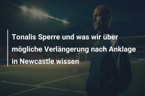 Tonalis Sperre und was wir über mögliche Verlängerung nach Anklage in Newcastle wissen