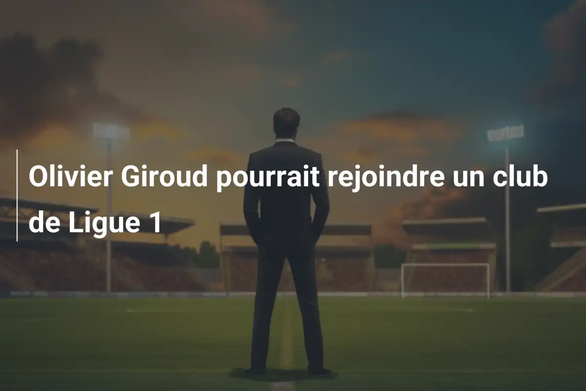 Olivier Giroud pourrait rejoindre un club de Ligue 1