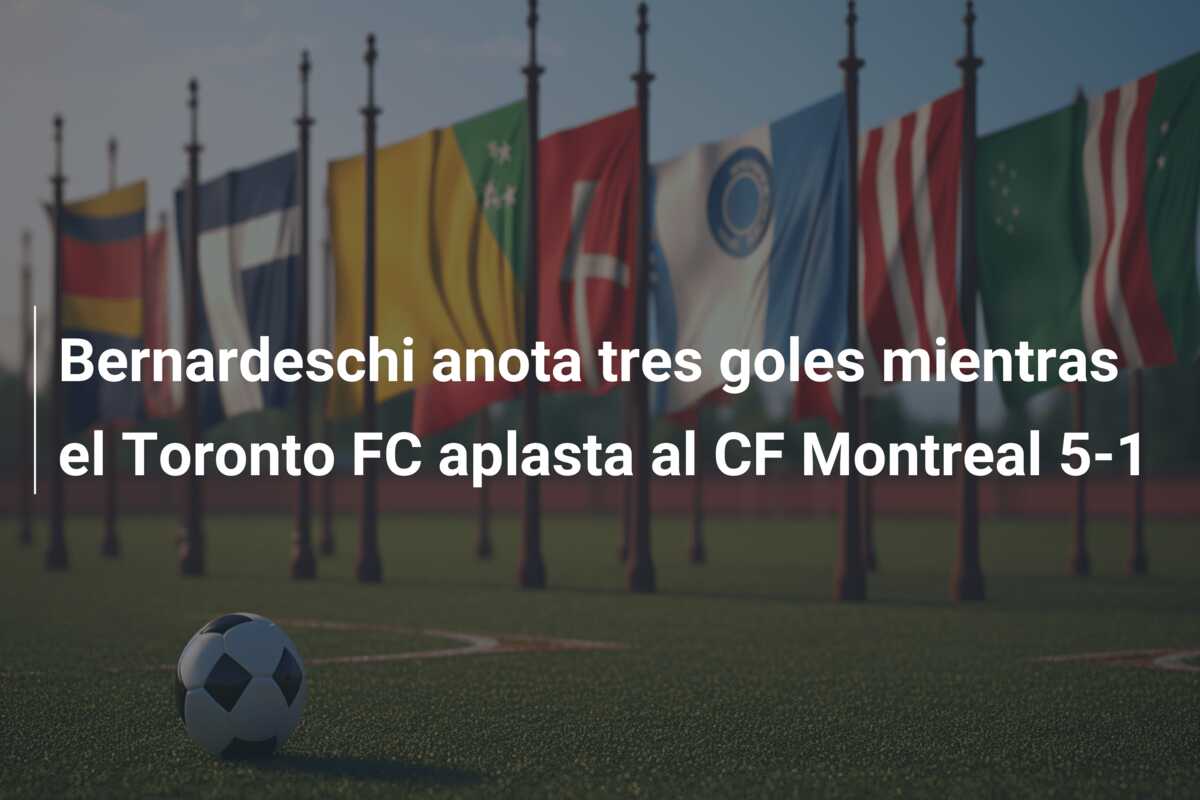 Bernardeschi anota tres goles mientras el Toronto FC aplasta al CF Montreal 5-1