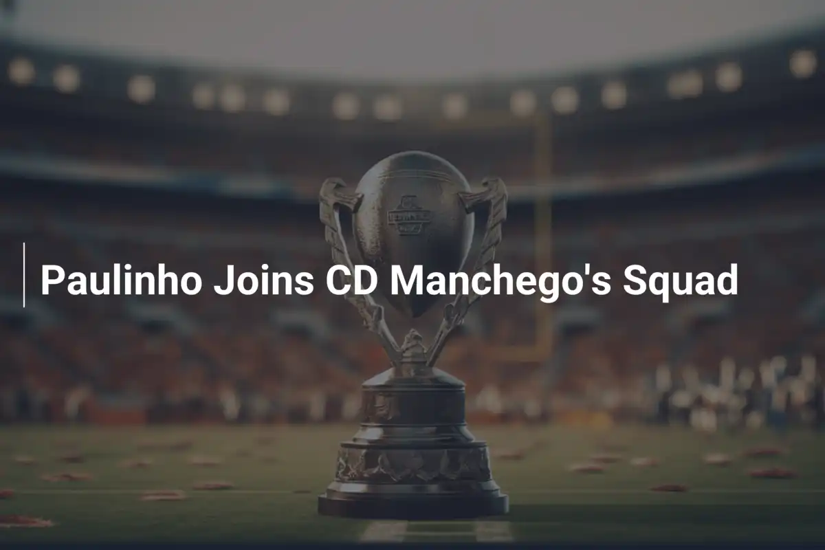 Paulinho Firma per il CD Manchego: Un Nuovo Fuoco in Attacco