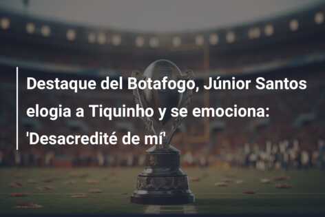 Destaque del Botafogo, Júnior Santos elogia a Tiquinho y se emociona: ‘Desacredité de mí’