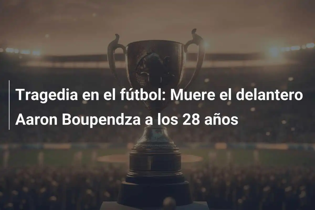 Tragedia en el fútbol: Muere el delantero Aaron Boupendza a los 28 años