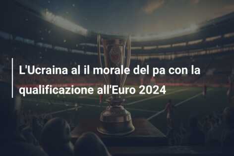 L’Ucraina al il morale del pa con la qualificazione all’Euro 2024