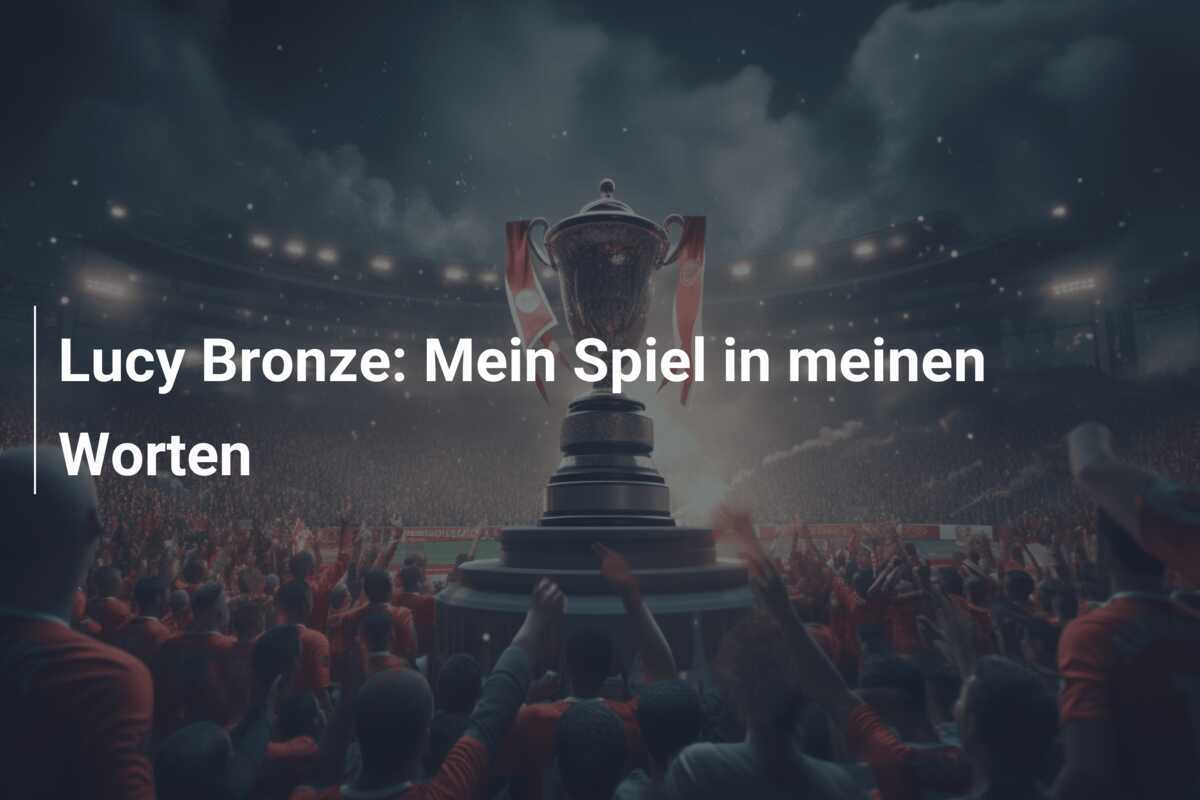 Lucy Bronze: Mein Spiel in meinen Worten