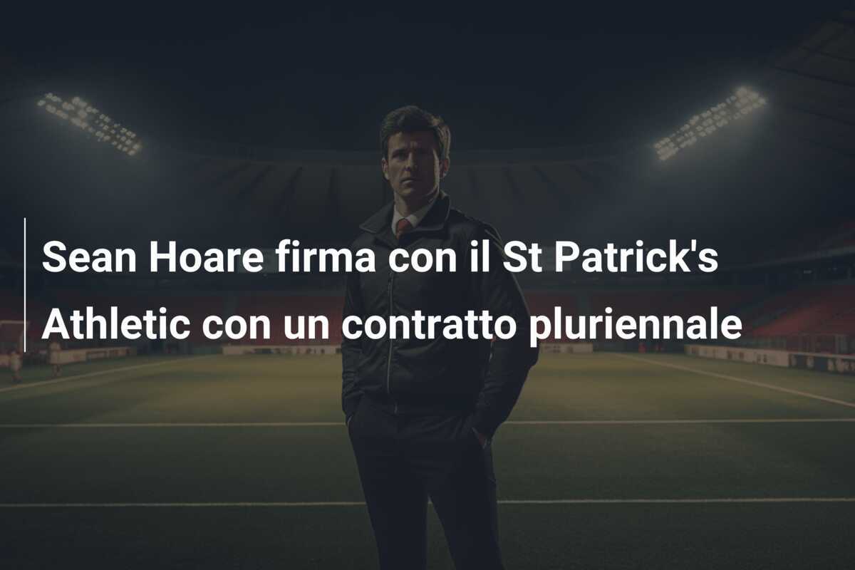 Sean Hoare firma con il St Patrick's Athletic con un contratto pluriennale