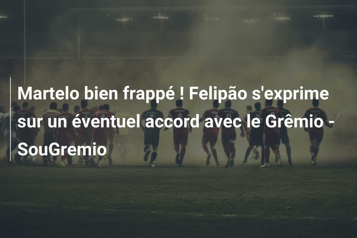 Martelo bien frappé ! Felipão s'exprime sur un éventuel accord avec le Grêmio - SouGremio