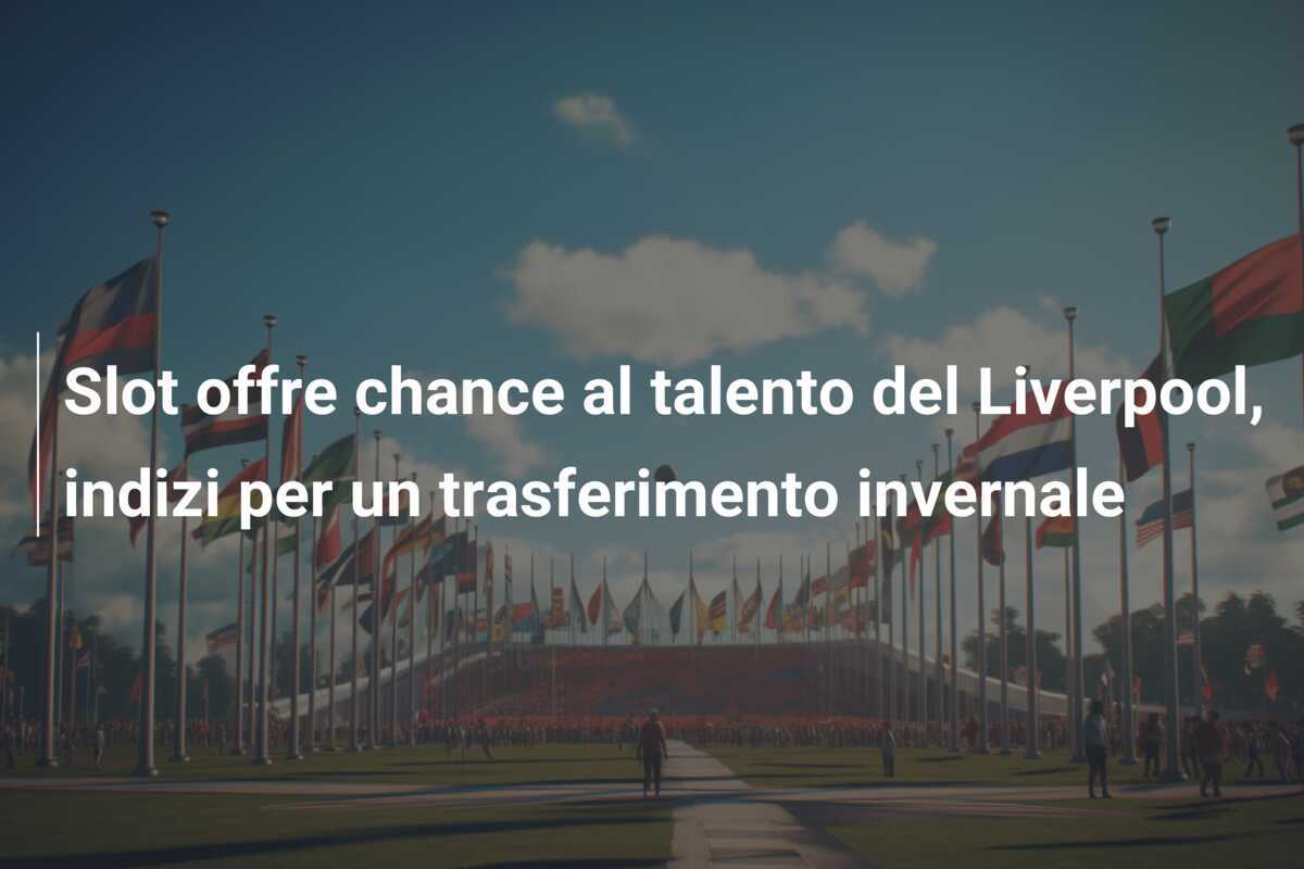 Slot offre chance al talento del Liverpool, indizi per un trasferimento invernale