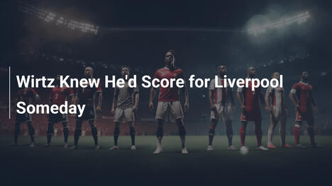 Wirtz Sempre Convinto di Segnare al Liverpool