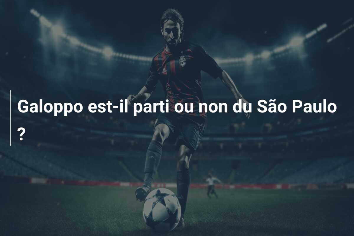 Galoppo est-il parti ou non du São Paulo ?