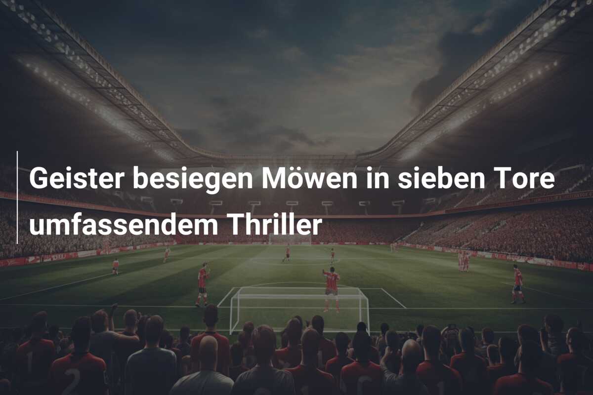 Geister besiegen Möwen in sieben Tore umfassendem Thriller