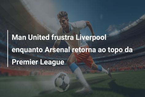 Futebol: Arsenal perdeu pontos, City e United aproximam-se da liderança