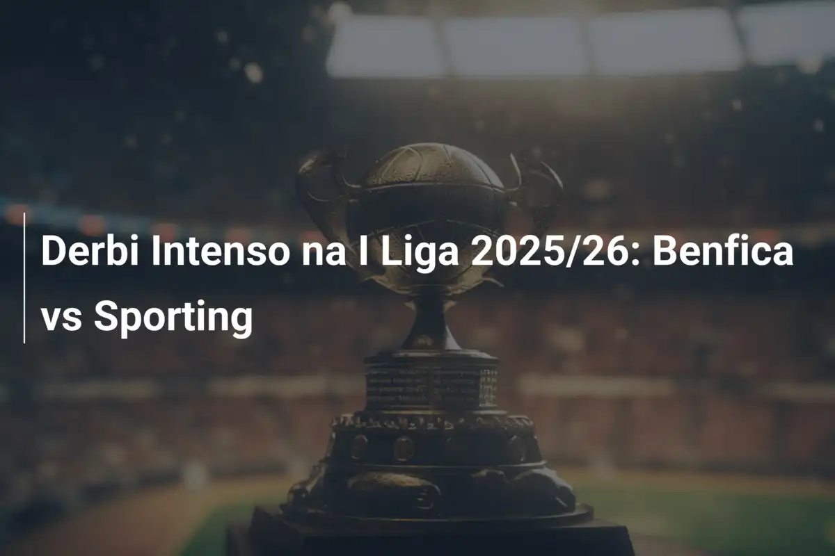 Derbi Intenso na I Liga 2025/26: Benfica vs Sporting