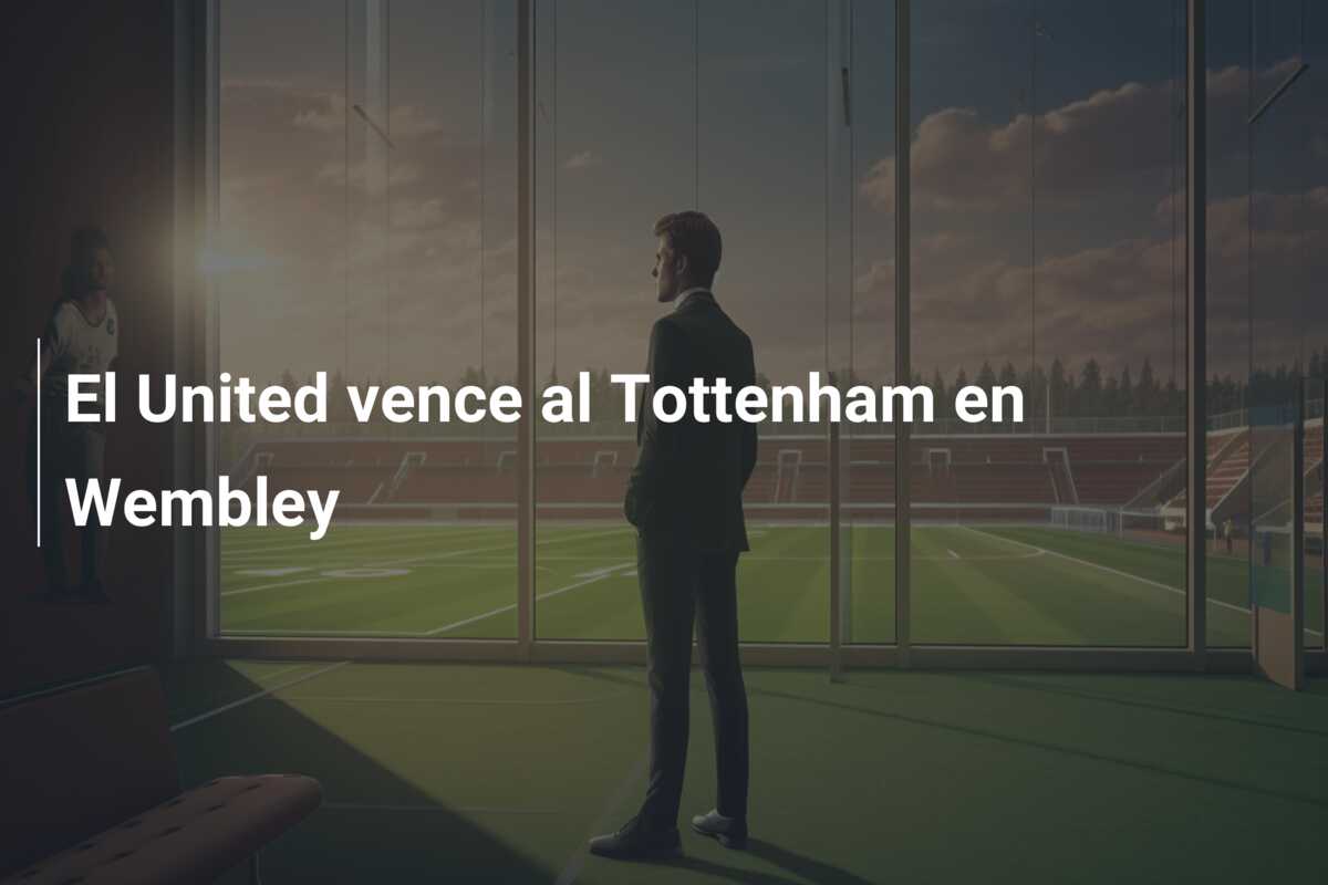 El United vence al Tottenham en Wembley