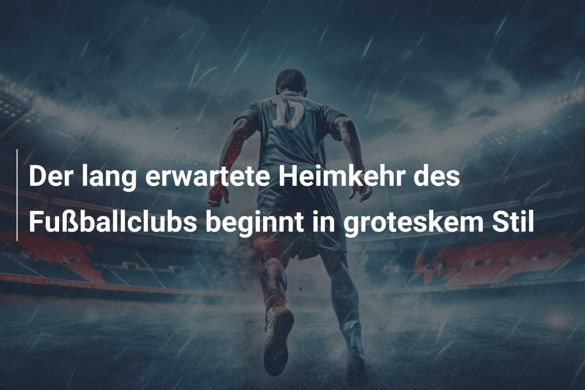 Der lang erwartete Heimkehr des Fußballclubs beginnt in groteskem Stil