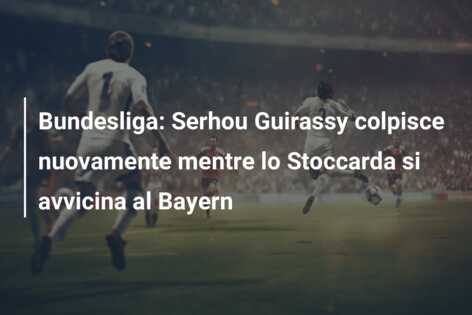 Bundesliga: Serhou Guirassy colpisce nuovamente mentre lo Stoccarda si avvicina al Bayern