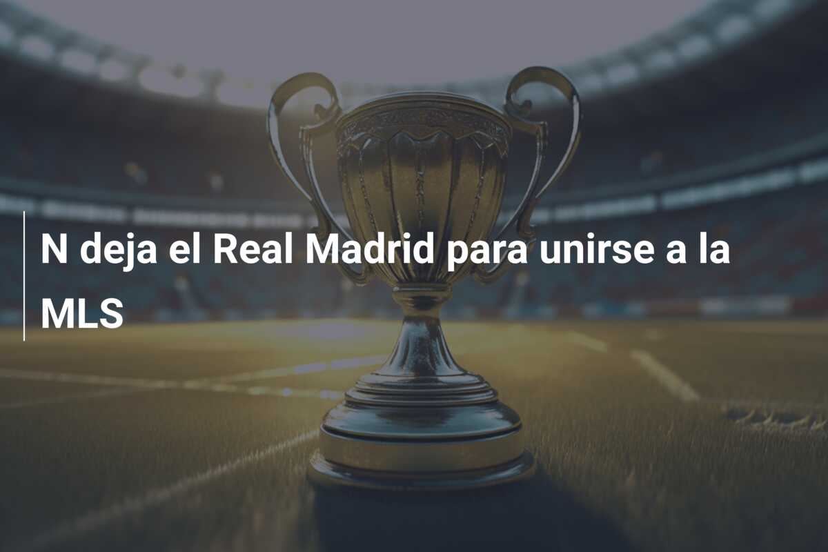 N deja el Real Madrid para unirse a la MLS