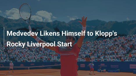 Medvedev Likens Himself to Klopp's Rocky Liverpool Start