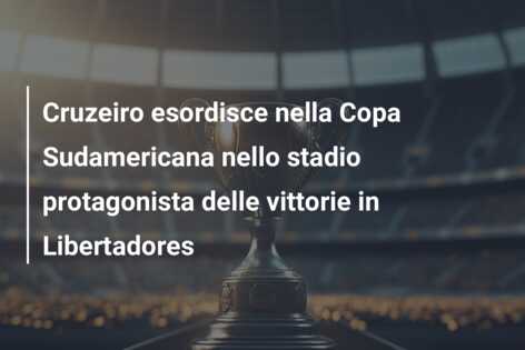 Cruzeiro esordisce nella Copa Sudamericana nello stadio protagonista delle vittorie in Libertadores