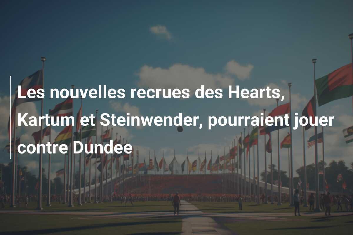 Les nouvelles recrues des Hearts, Kartum et Steinwender, pourraient jouer contre Dundee