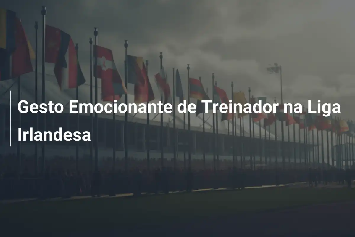 Gesto Emocionante de Treinador na Liga Irlandesa