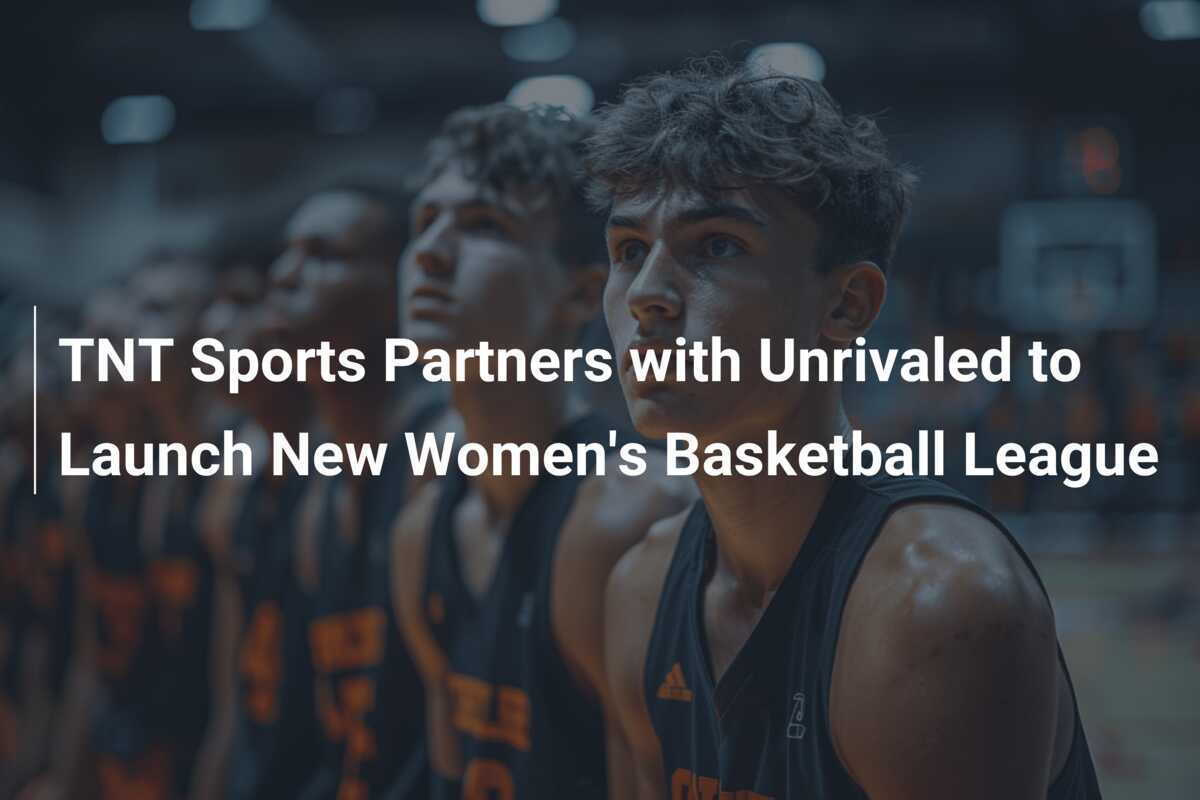 TNT Sports se asocia con Unrivaled para lanzar una nueva liga de baloncesto femenino