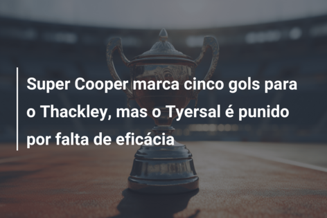 Super Cooper marca cinco gols para o Thackley, mas o Tyersal é punido por falta de eficácia