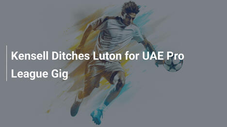 Kensell verlässt Luton für die UAE Pro League