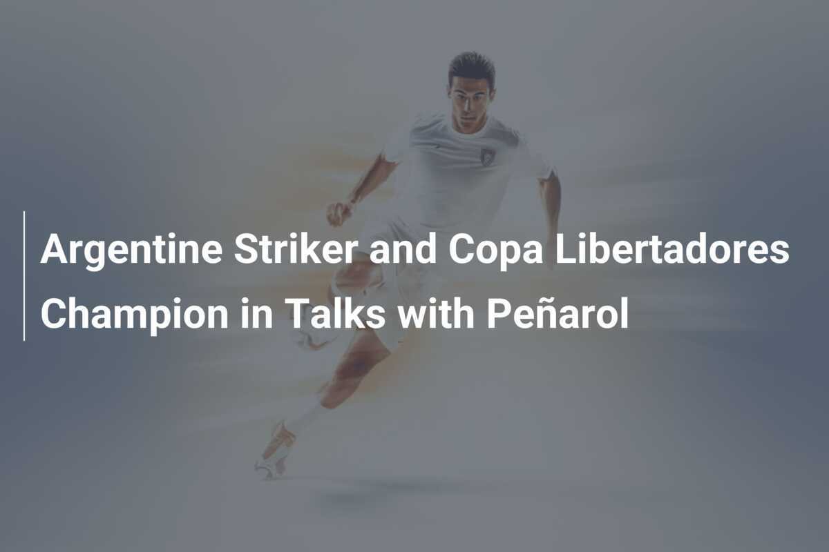 Cecchino argentino e campione di Copa Libertadores in trattativa con il Peñarol