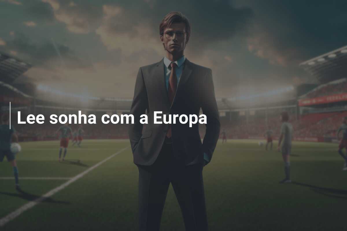 Lee sonha com a Europa