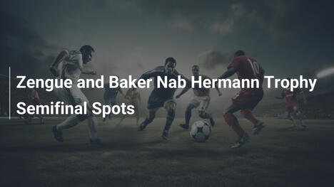 Zengue und Baker im Hermann-Trophy-Halbfinale