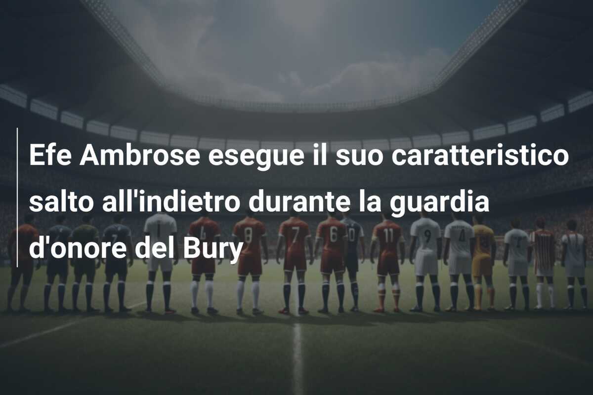 Efe Ambrose esegue il suo caratteristico salto all’indietro durante la guardia d’onore del Bury