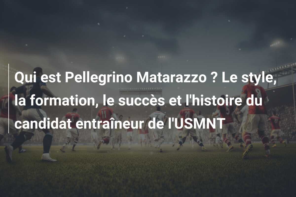 Qui est Pellegrino Matarazzo ? Le style, la formation, le succès et l’histoire du candidat entraîneur de l’USMNT