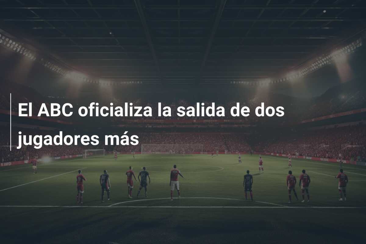 El ABC oficializa la salida de dos jugadores más