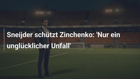 Sneijder schützt Zinchenko: 'Nur ein unglücklicher Unfall'