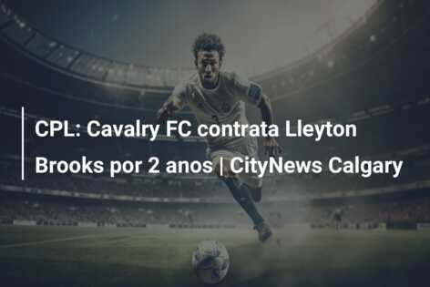 CPL: Cavalry FC contrata Lleyton Brooks por 2 anos | CityNews Calgary