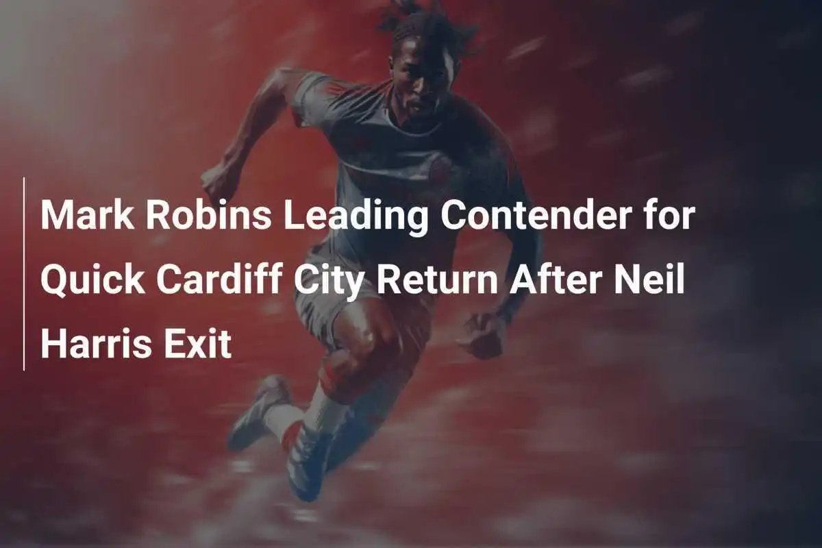 Mark Robins Penantang Terdepan untuk Kembali ke Cardiff City Setelah Kepergian Neil Harris