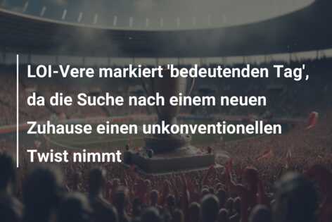 LOI-Vere markiert ‘bedeutenden Tag’, da die Suche nach einem neuen Zuhause einen unkonventionellen Twist nimmt