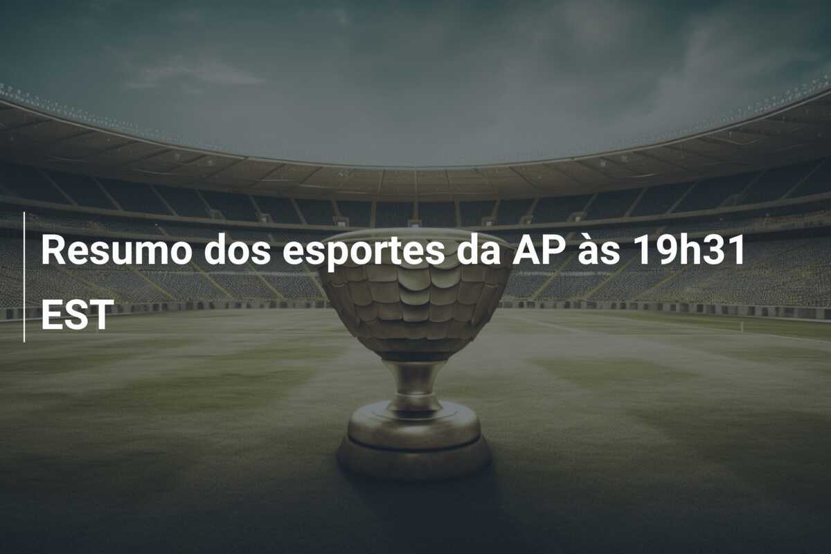 Resumo dos esportes da AP às 19h31 EST