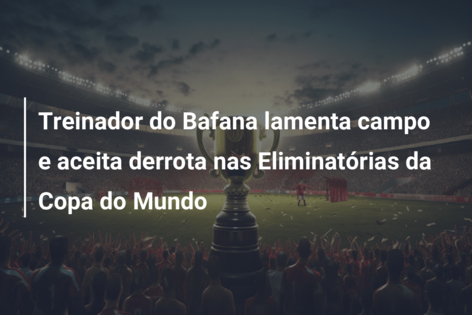 Treinador do Bafana lamenta campo e aceita derrota nas Eliminatórias da Copa do Mundo