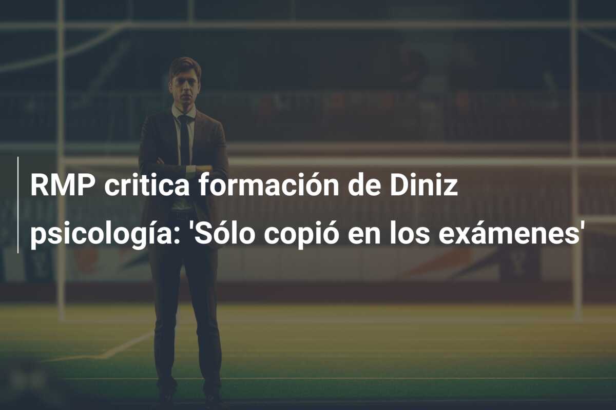 RMP critica formación de Diniz psicología: ‘Sólo copió en los exámenes’