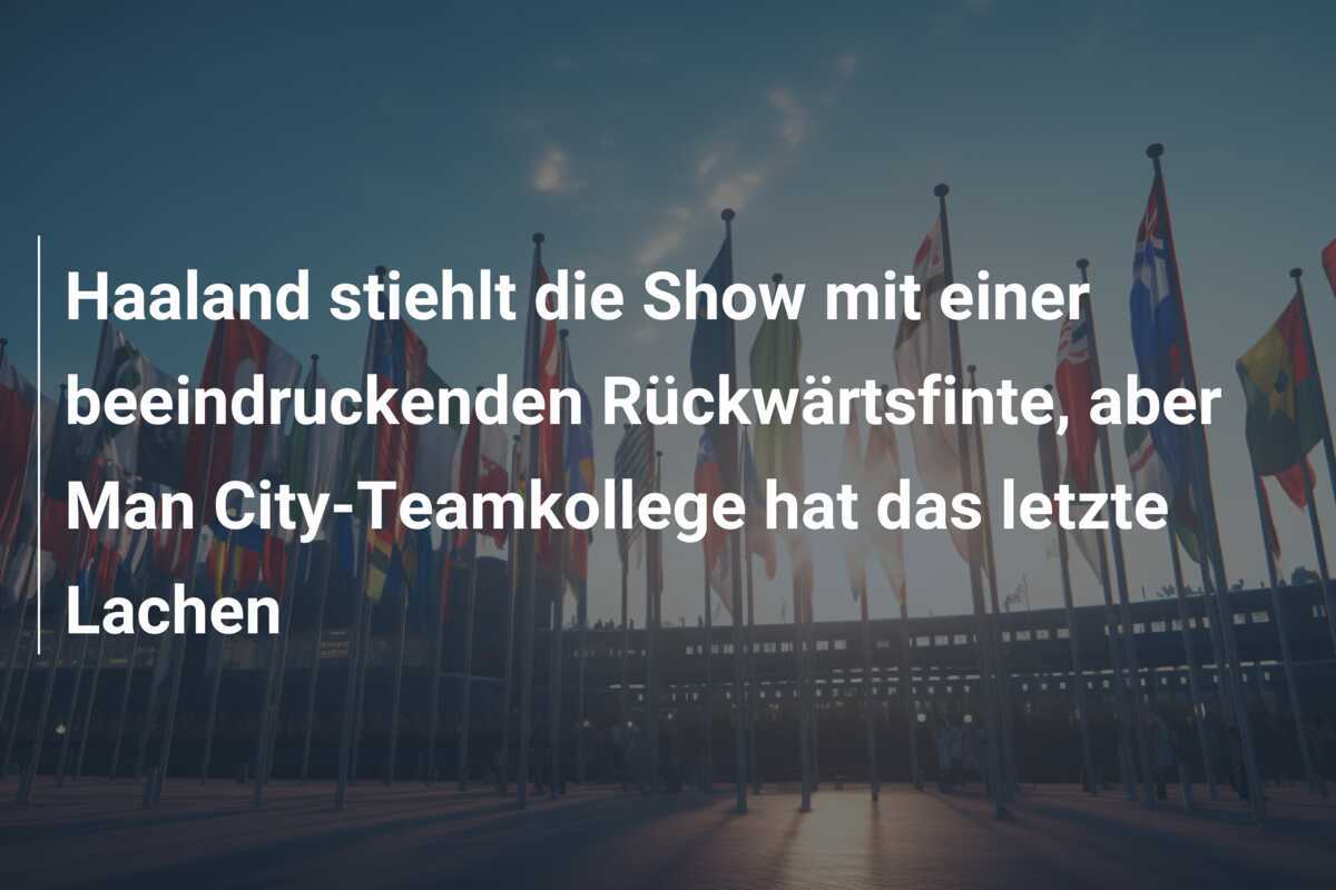 Haaland stiehlt die Show mit einer beeindruckenden Rückwärtsfinte, aber Man City-Teamkollege hat das letzte Lachen