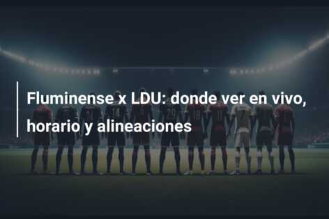 Fluminense x LDU: donde ver en vivo, horario y alineaciones