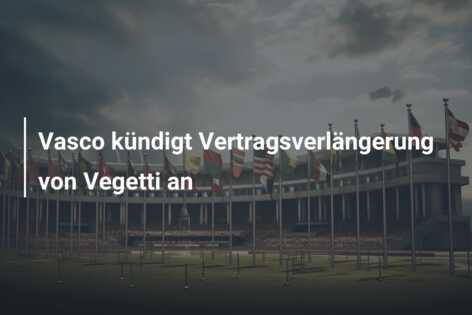 Vasco kündigt Vertragsverlängerung von Vegetti an