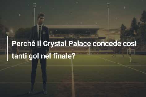 Perché il Crystal Palace concede così tanti gol nel finale?
