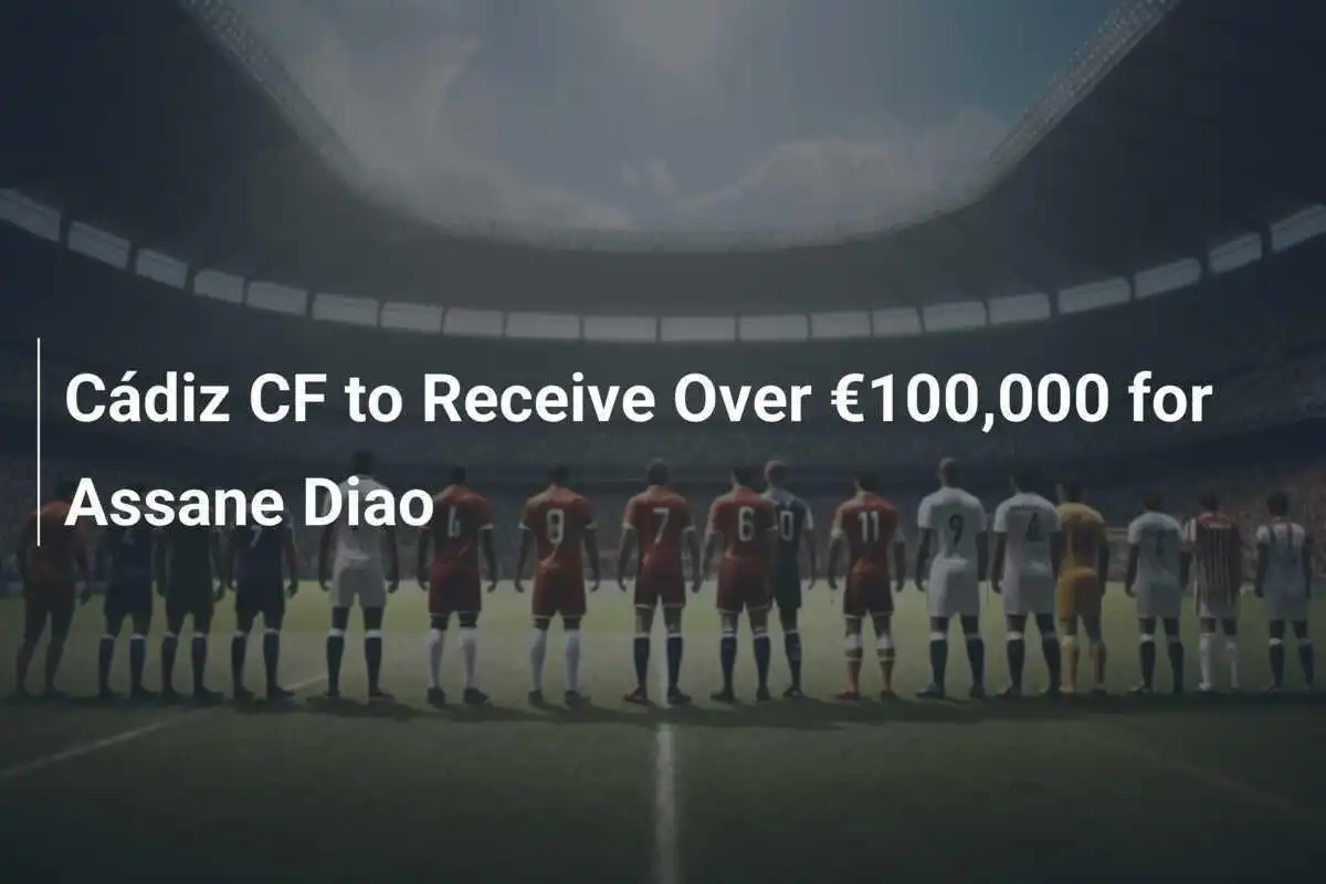 Cádiz CF erhält über 100.000 € für Assane Diao