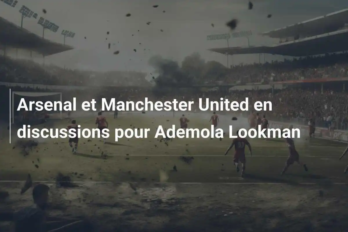 Arsenal et Manchester United en discussions pour Ademola Lookman