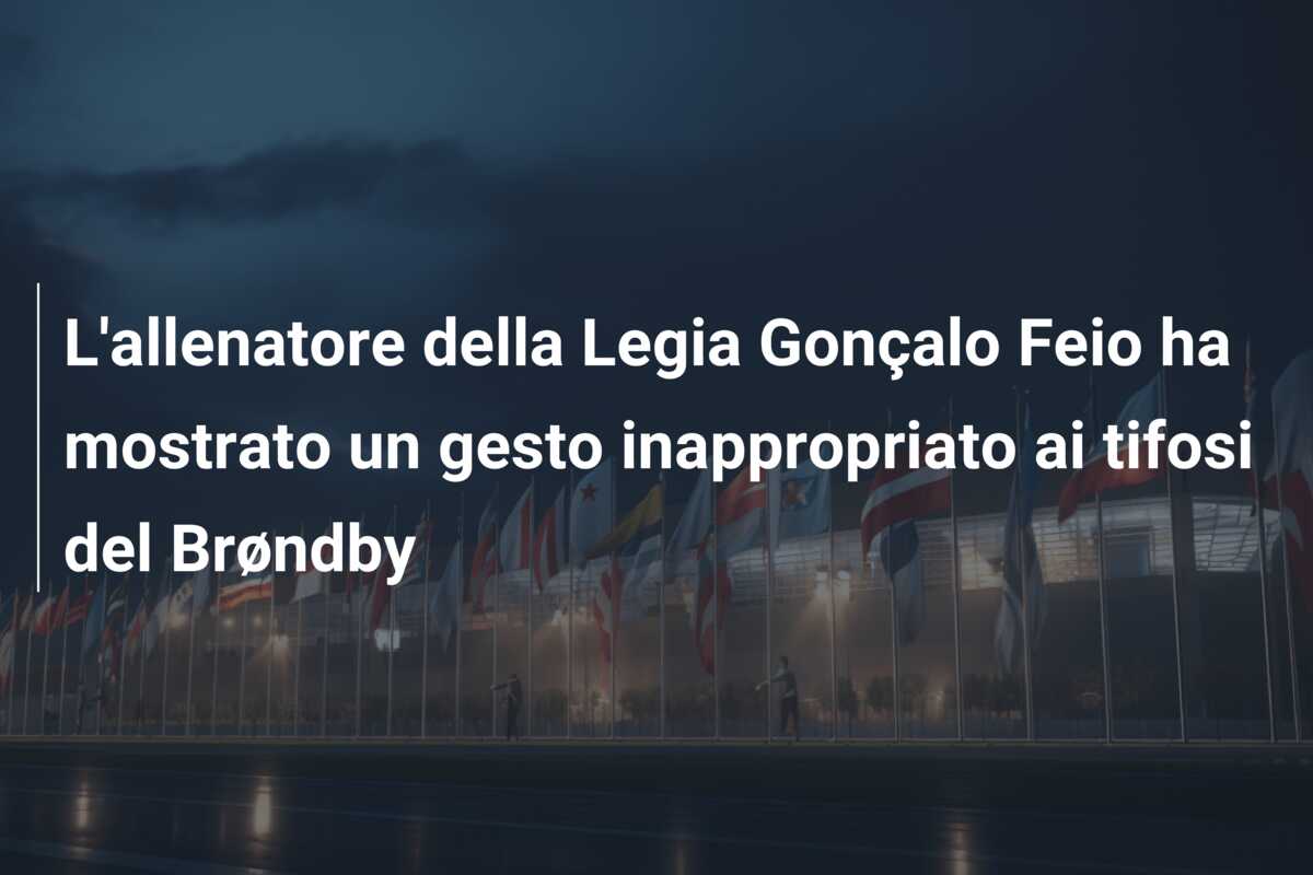 L’allenatore della Legia Gonçalo Feio ha mostrato un gesto inappropriato ai tifosi del Brøndby