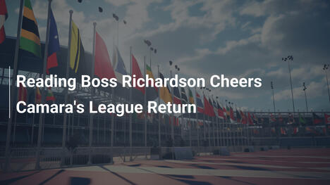 Reading Boss Richardson Cheers Camara's League Return