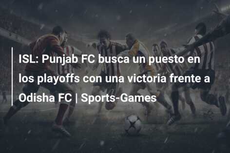 ISL: Punjab FC busca un puesto en los playoffs con una victoria frente a Odisha FC | Sports-Games